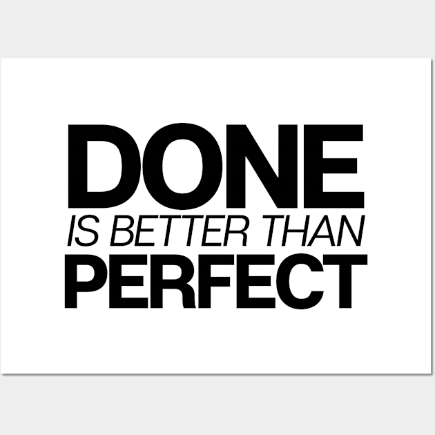 Done Is Better Than Perfect Wall Art by theoddstreet